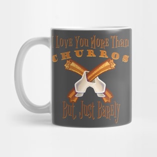 I love you more than churros Mug